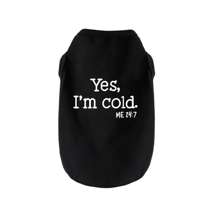 Yes, I'm Cold Dog Vest