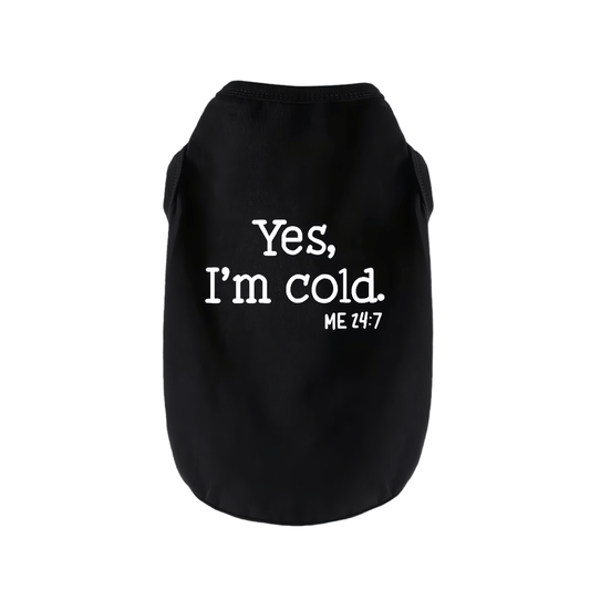 Yes, I'm Cold Dog Vest